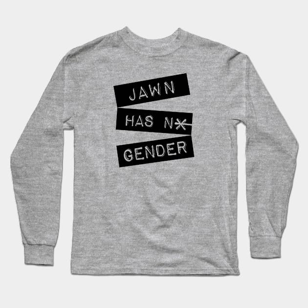 Jawn Has No Gender Long Sleeve T-Shirt by shopkizzer